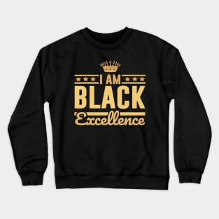 I Am Black Excellence Crewneck Sweatshirt